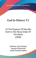God In History V2: Or The Progress Of Man's Faith In The Moral Order Of The World 1437151914 Book Cover