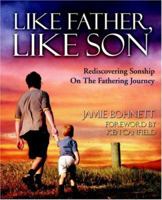 Like Father, Like Son: Rediscovering Sonship on the Fathering Journey 1414104030 Book Cover
