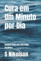 Cura em Um Minuto por Dia: Soluções Reais para uma Saúde Duradoura (Serenity & Wellness Collection) B0GNJPLTXD Book Cover