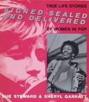 Signed, Sealed, and Delivered: True Life Stories of Women in Pop Music 0861046579 Book Cover