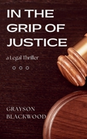 In the Grip of Justice: A Legal Thriller B0DWV2836V Book Cover