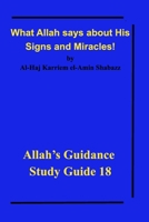 What Allah says about His Signs and Miracles! 1715740912 Book Cover