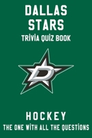Dallas Stars Trivia Quiz Book - Hockey - The One With All The Questions: NHL Hockey Fan - Gift for fan of Dallas Stars B0863TPY5J Book Cover
