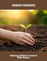 Green Fingers: Helping Children Connect With Nature B0FRS1TG8Q Book Cover