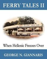 Ferry Tales 2: When Hellenic Freezes Over: (B&w Edition) 0997417803 Book Cover