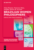 Brazilian Women Philosophers: Emancipation, Education and Citizenship in Postcolonial Brazil (Women Philosophers Heritage Collection) 3111547574 Book Cover
