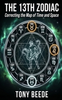 The 13th Zodiac: Correcting the Map of Time and Space B0GX9JM6LW Book Cover