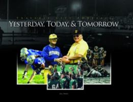 Traverse City Football: Yesterday, Today, & Tomorrow 0615309755 Book Cover