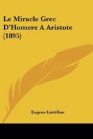 Le Miracle Grec D'Homere A Aristote (1895) 1160165459 Book Cover