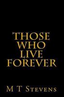 Those Who Live Forever 1456532855 Book Cover