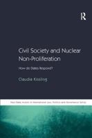 Civil Society and Nuclear Non-Proliferation: How do States Respond? 0754673006 Book Cover