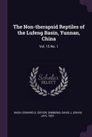 The Non-therapsid Reptiles of the Lufeng Basin, Yunnan, China: Vol. 15 No. 1 137915314X Book Cover