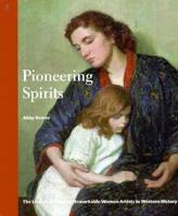 Pioneering Spirits: The Lives and Times of Remarkable Women Artists in Western History (Art & Artists) 0871923173 Book Cover