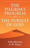 The Pilgrim's Progress and The Pursuit of God: Two Spiritual Classics in One Volume 9355229194 Book Cover