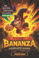 Donkey Kong Bananza Complete Guide & Walkthrough: Stage-by-Stage Strategies, 100% Banana & Secret Locations, Expert Boss Tactics, Advanced Speedrun Techniques & Post-Game Challenges B0FJM4DQ5K Book Cover