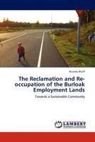 The Reclamation and Re-occupation of the Burloak Employment Lands: Towards a Sustainable Community 3845422807 Book Cover