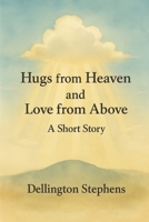 Hugs from Heaven and Love from Above B0FG1SHH2M Book Cover