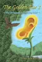 The Golden Ear 2: Why Do Sadness and Suffering Exist? 0989232611 Book Cover