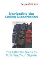 Navigating the Online Dissertation: The Ultimate Guide to Finishing Your Degree 1091910634 Book Cover