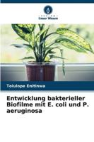 Entwicklung bakterieller Biofilme mit E. coli und P. aeruginosa (German Edition) 6208772745 Book Cover