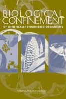 Biological Confinement of Genetically Engineered Organisms 0309090857 Book Cover