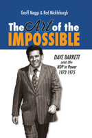 The Art of the Impossible: Dave Barrett and the NDP in Power, 1972-1975 1550175793 Book Cover