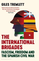 The International Brigades: Fascism, Freedom and the Spanish Civil War 1408853981 Book Cover