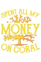 Spent All My Money On Coral.: Tauchen Geschenk F�r Taucher Tauchsport Dina5 Blanko Notizbuch Tagebuch Planer Notizblock Kladde Journal Strazze 1679638637 Book Cover