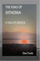 The King of Sithonia: A Tale of Greece 0595317456 Book Cover
