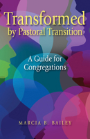 Transformed by Pastoral Transition: A Guide for Congregations 0817018204 Book Cover