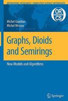 Graphs, Dioids and Semirings: New Models and Algorithms 1441945296 Book Cover