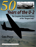 50 Years of the U-2: The Complete Illustrated History of Lockheed's Legendary "Dragon Lady" 0764323466 Book Cover