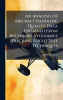 An Analysis of Aircraft Handling Quality Data Obtained From Boundary Avoidance Tracking Flight Test Techniques 1025125126 Book Cover