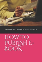 How to Publish E-Book B08ZDW7KQL Book Cover