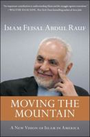Moving the Mountain: Beyond Ground Zero to a New Vision of Islam in America 1451656017 Book Cover