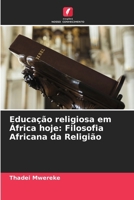 Educação religiosa em África hoje: Filosofia Africana da Religião (Portuguese Edition) 6208149711 Book Cover