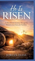 He is Risen: A Devotional Journey Through the Resurrection Story for Families 3384859278 Book Cover