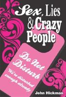 Sex, Lies & Crazy People 0987094572 Book Cover