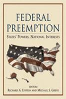Federal Preemption: States' Powers, National Interests 0844742546 Book Cover