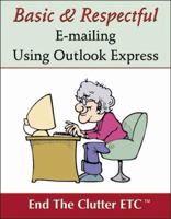 Basic & Respectful E-mailing Using Outlook Express 0741421208 Book Cover
