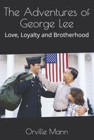 The Adventures of George Lee: Love, Loyalty and Brotherhood 1078496684 Book Cover