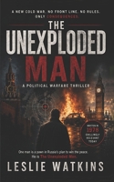 The unexploded man: A novel 1530150914 Book Cover