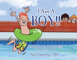I Am A Boy!!: A transgender boy (and his family's) journey to manhood 1098319591 Book Cover