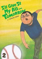 I'll Give It My All...Tomorrow, Vol. 2 1421533871 Book Cover