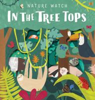 Nature Watch: In the Treetops 0711241589 Book Cover