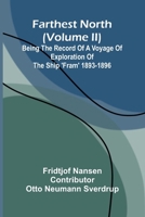 Farthest North (Volume II); Being the Record of a Voyage of Exploration of the Ship 'Fram' 1893-1896 936987156X Book Cover