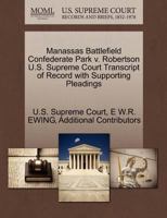 Manassas Battlefield Confederate Park v. Robertson U.S. Supreme Court Transcript of Record with Supporting Pleadings 1270001426 Book Cover