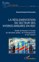 La réglementation du secteur des hydrocarbures en RDC: Guide de lecture à l'usage du décideur public, de l'entrepreneur et du citoyen (Études Africaines) (French Edition) 2140298594 Book Cover
