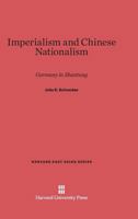 Imperialism and Chinese Nationalism; Germany in Shantung (East Asian) 0674865774 Book Cover