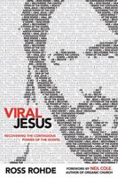 Viral Jesus: Recovering the Contagious Power of the Gospel 1616384859 Book Cover